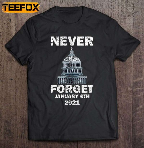 Never Forget 6Th January 2021 Short Sleeve T Shirt