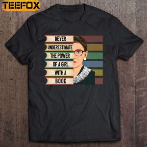 Never Underestimate The Power Of A Girl With A Book Ruth Bader Ginsburg Quote Short Sleeve T Shirt