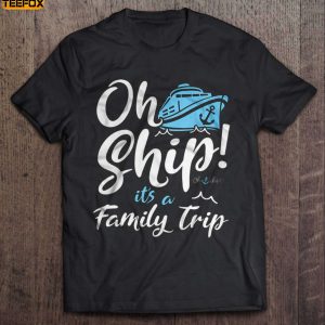 Oh Ship Its A Family Trip Short Sleeve T Shirt