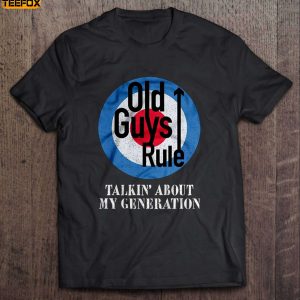 Old Guys Rule Talkin About My Generation Short Sleeve T Shirt