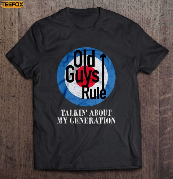 Old Guys Rule Talkin About My Generation Short Sleeve T Shirt