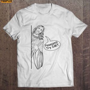 Pssssst Try DMT Short Sleeve T Shirt