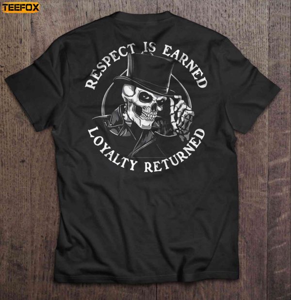 Respect Is Earned Loyalty Returned Skull Short Sleeve T Shirt