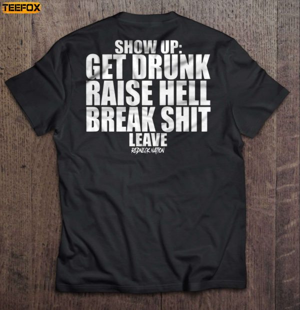 Show Up Get Drunk Raise Hell Break Short Sleeve T Shirt