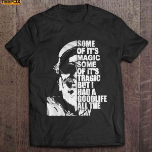 Some Of Its Magic Some Of Its Tragic But I Had A Good Life All The Way Jimmy Buffet Short Sleeve T Shirt