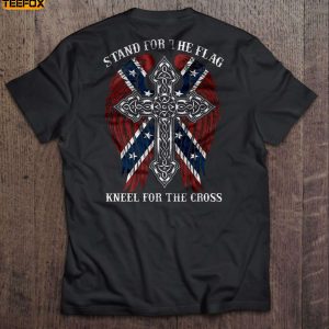 Stand For The Flag Kneel For The Cross Confederate States Of America Short Sleeve T Shirt