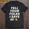 Tell Your Folks I Says Hi Classic Midwestern Saying Short Sleeve T Shirt