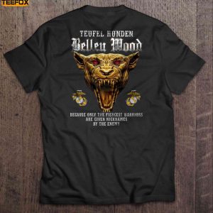 Teufel Hunden Belleu Wood Because Only The Fiercest Warriors Are Given Nicknames By The Enemy Short Sleeve T Shirt