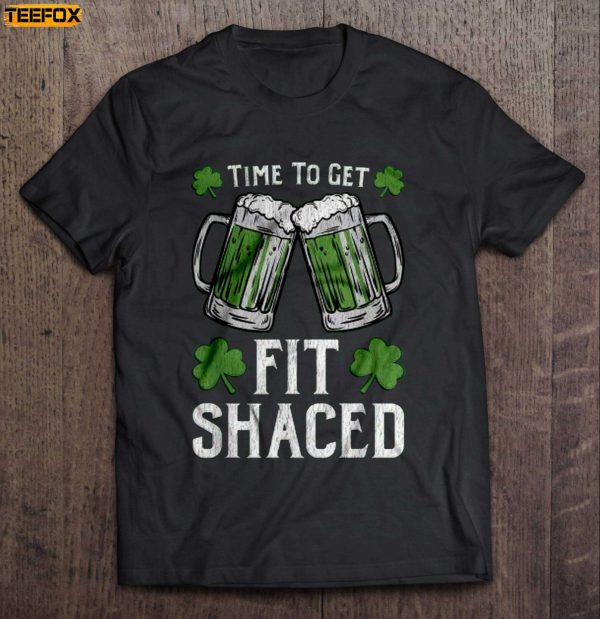 Time To Get Fit Shaced St Patricks Day Short Sleeve T Shirt
