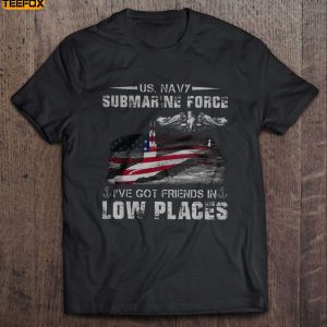 US Navy Submarine Force Ive Got Friends In Low Places Short Sleeve T Shirt