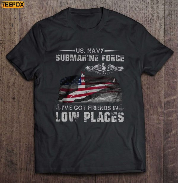 US Navy Submarine Force Ive Got Friends In Low Places Short Sleeve T Shirt