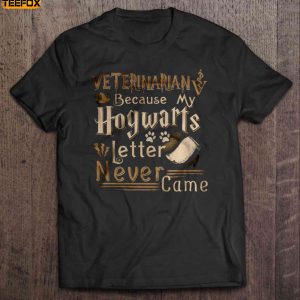 Veterinarian Because My Hogwarts Letter Never Came Short Sleeve T Shirt