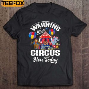 Warning Its A Circus Here Today Carnival Birthday Party Short Sleeve T Shirt