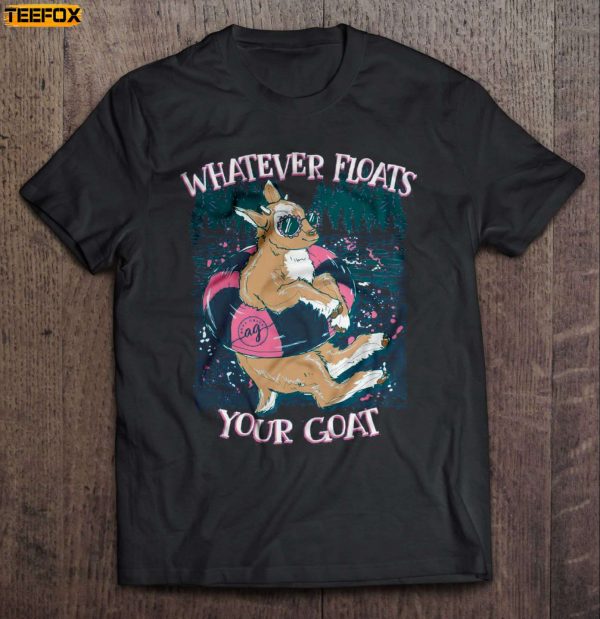 Whatever Floats Your Goat Short Sleeve T Shirt