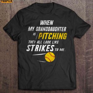 When My Granddaughter Is Pitching They All Look Like Strikes To Me Softball Short Sleeve T Shirt