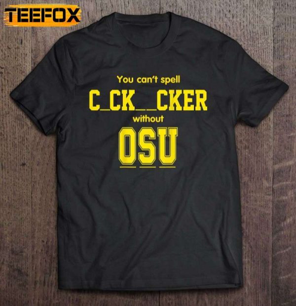 You Cant Spell Cocksucker Without OSU Ohio State University Short Sleeve T Shirt