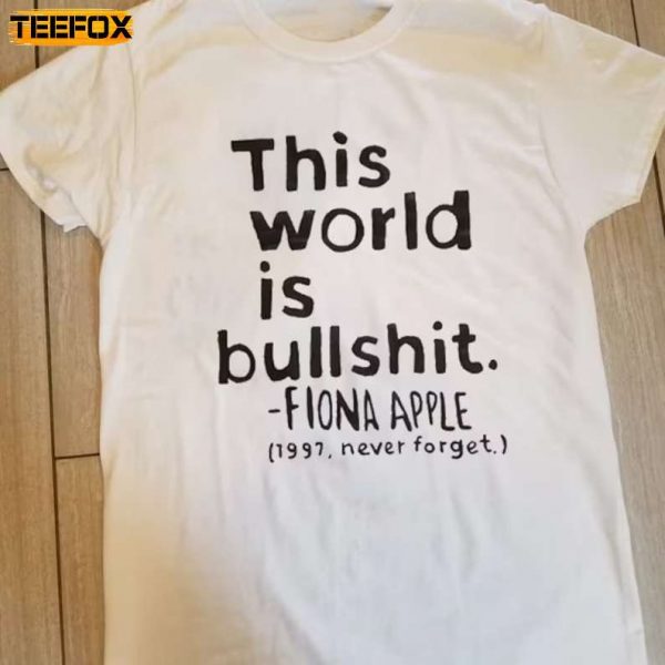 Fiona Apple This World is Bullshit 1997 Short Sleeve T Shirt