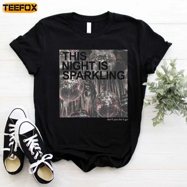 This Night Is Sparkling Dont You Let It Go Short Sleeve T Shirt