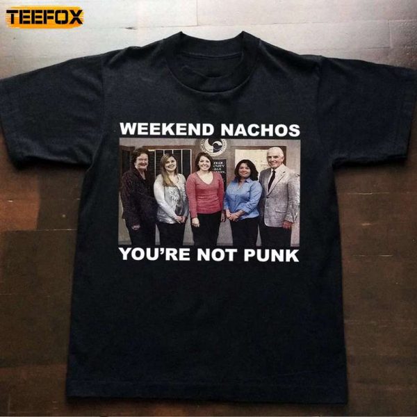 Weekend Nachos You're Not Punk Short Sleeve T Shirt