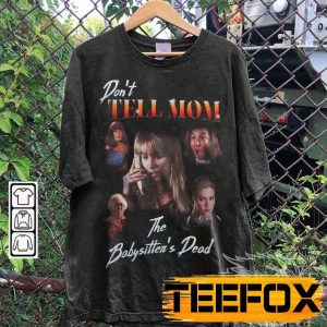 Dont Tell Mom the Babysitters Bootleg Style Short Sleeve T Shirt