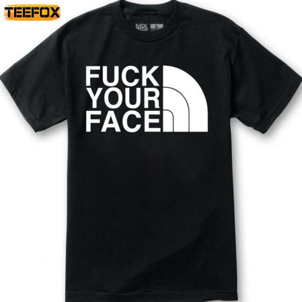 Fuck Your Face Parody Hip Hop Short Sleeve T Shirt