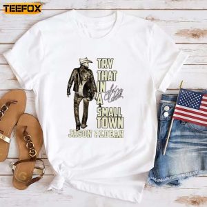 Jason Aldean Signature Try It In A Small Town Short Sleeve T Shirt