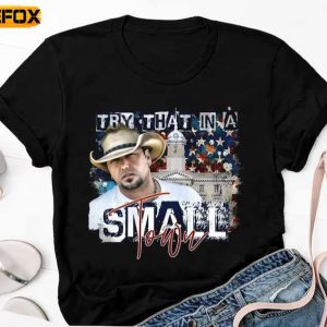 Jason Aldean Try It In A Small Town Short Sleeve T Shirt