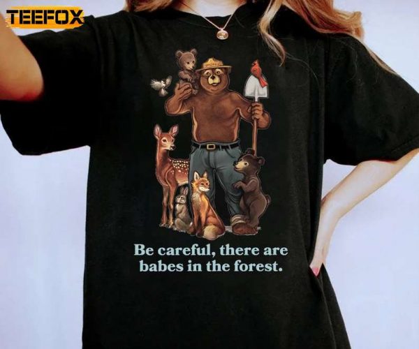 Smokey Bear Be Careful They Are Baby In The Forest Adult Short Sleeve T Shirt