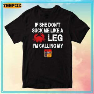 If She Dont Suck Me Like a Crab Leg Im Calling My Old Bay Maryland Short Sleeve T Shirt