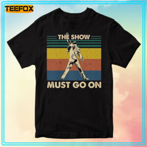 The Show Must Go On Freddie Queen Band Retro T Shirt
