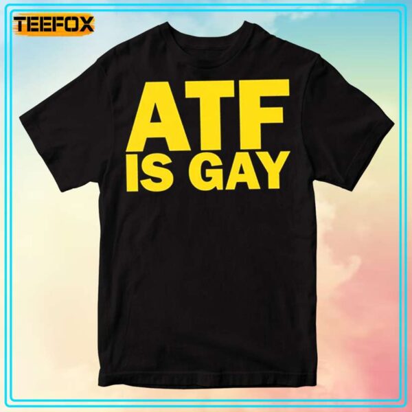 ATF Is Gay LGBTQ T Shirt