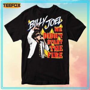 Billy Joel We Didnt Start the Fire Unisex T Shirt 1708179334