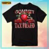 Commit Tax Fraud Funny T Shirt