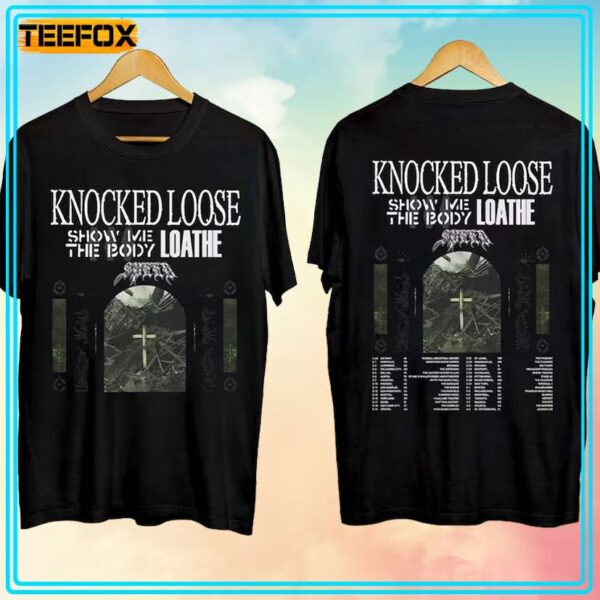 Knocked Loose Show Me The Body Loathe Tour 2024 T Shirt