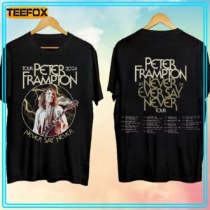 Peter Frampton Never Say Never Tour Concert 2024 T Shirt