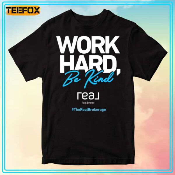 Work Hard Be Kind Premium Real Broker Unisex Tee Shirt