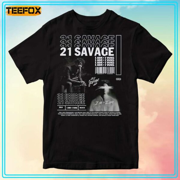 21 Savage I Am I Was Unisex T Shirt