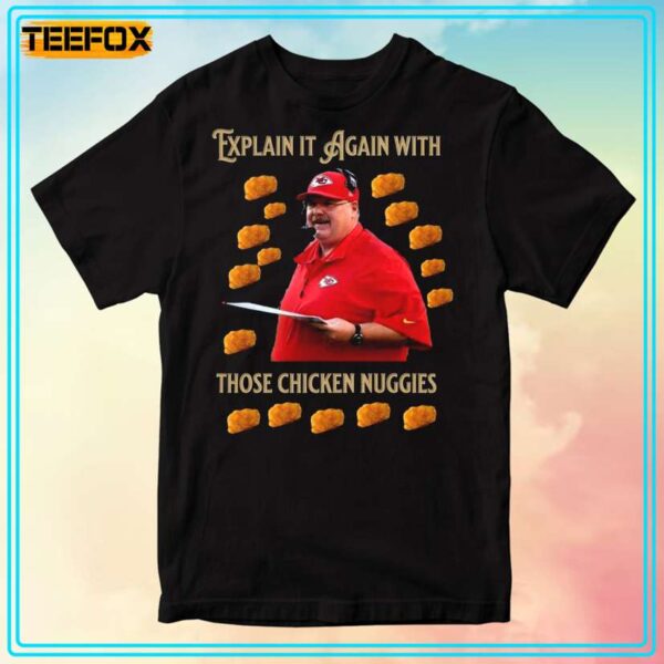 Andy Reid Explain it again with those nuggies T Shirt