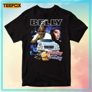 Belly Movies Steady Are You Ready T Shirt