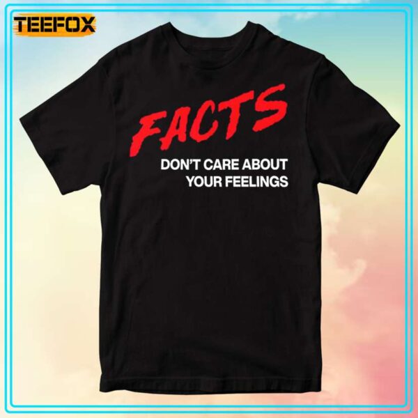 FACTS Dont Care About Your Feelings Tom MacDonald T Shirt