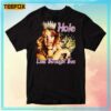 Hole Live Through This Unisex T Shirt