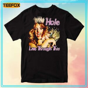 Hole Live Through This Unisex T Shirt