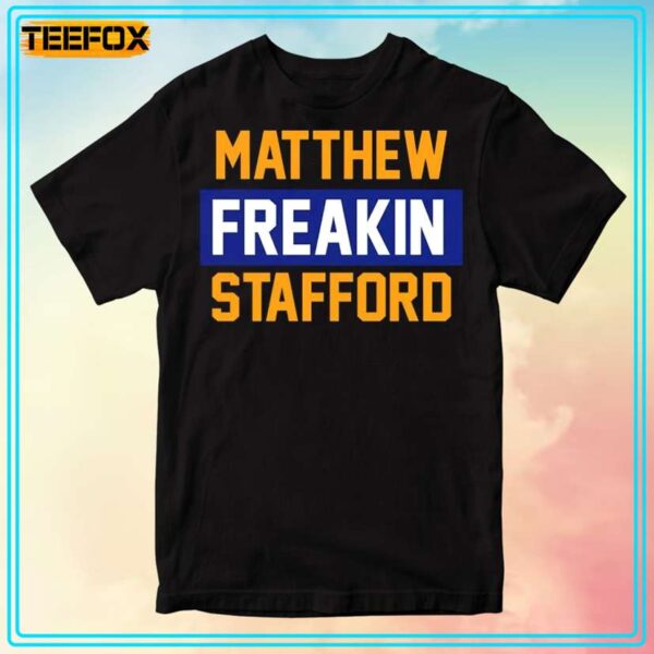 Matthew Freakin Stafford Los Angeles Football Team T Shirt