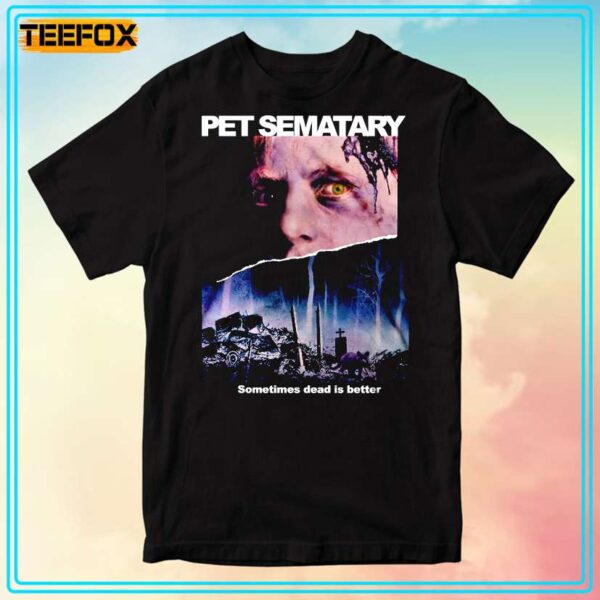 Pet Sematary Sometimes Dead Is Better Movie Unisex T Shirt