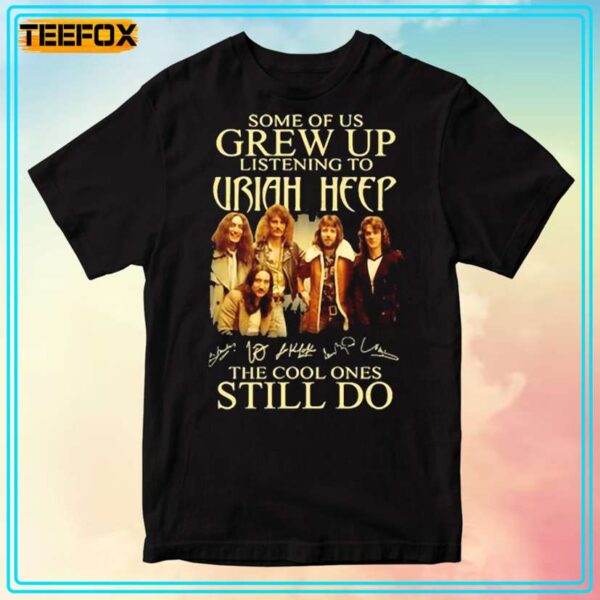 Some of Us Grew Up Listening to Uriah Heep T Shirt
