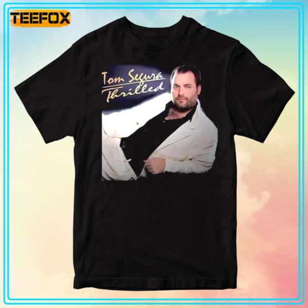 Tom Segura Thrilled Comedian T Shirt