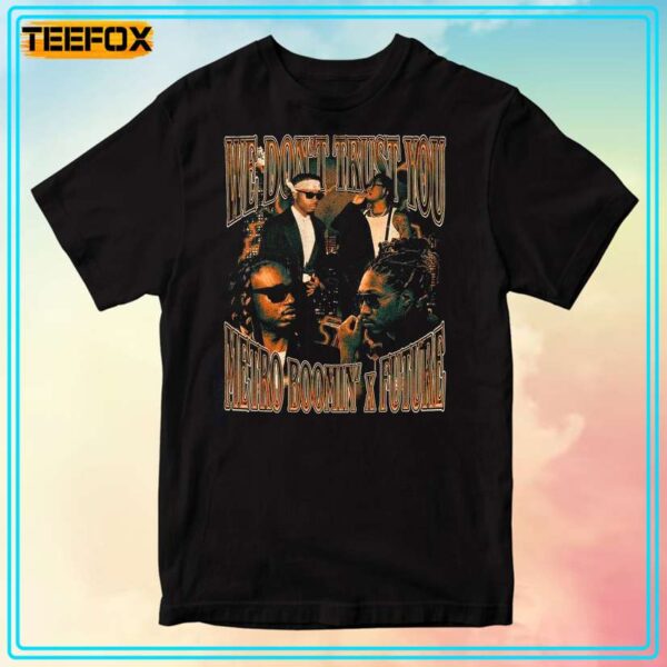 Future Metro Boomin Shirt Album We Dont Trust You Viral Unisex T Shirt