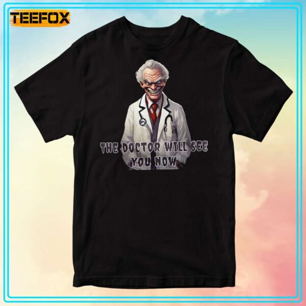 Mad Scientist The Doctor Will See You Now T Shirt