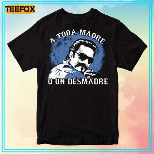 A Toda Madre O Un Desmadre Unisex T Shirt