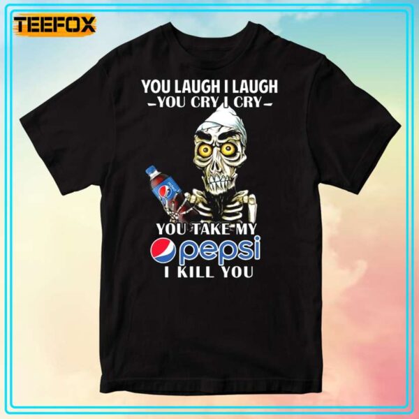 Achmed Version You Laugh I Laugh You Cry I Cry You Take My Pepsi I Kill You T Shirt